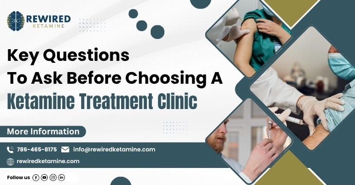 Key Questions To Ask Before Choosing A Ketamine Treatment Clinic