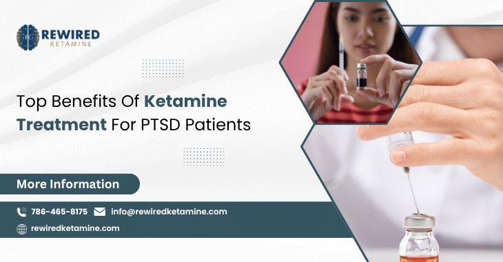 Top Benefits Of Ketamine Treatment For PTSD Patients