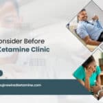 Factors To Consider Before Choosing A Ketamine Clinic