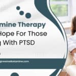 How Ketamine Therapy Restores Hope For Those Struggling With PTSD