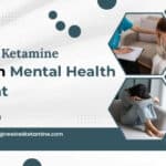 The Role Of Ketamine In Modern Mental Health Treatment