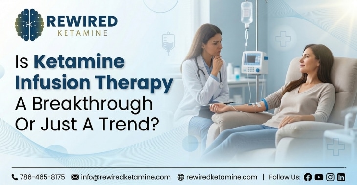 Is Ketamine Infusion Therapy A Breakthrough Or Just A Trend?