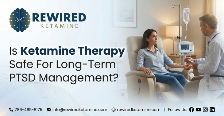 Is Ketamine Therapy Safe For Long-Term PTSD Management?